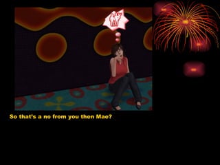 So that’s a no from you then Mae? 