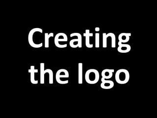 Creating
the logo
 