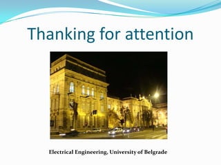 Thanking for attentionElectrical Engineering, University of Belgrade