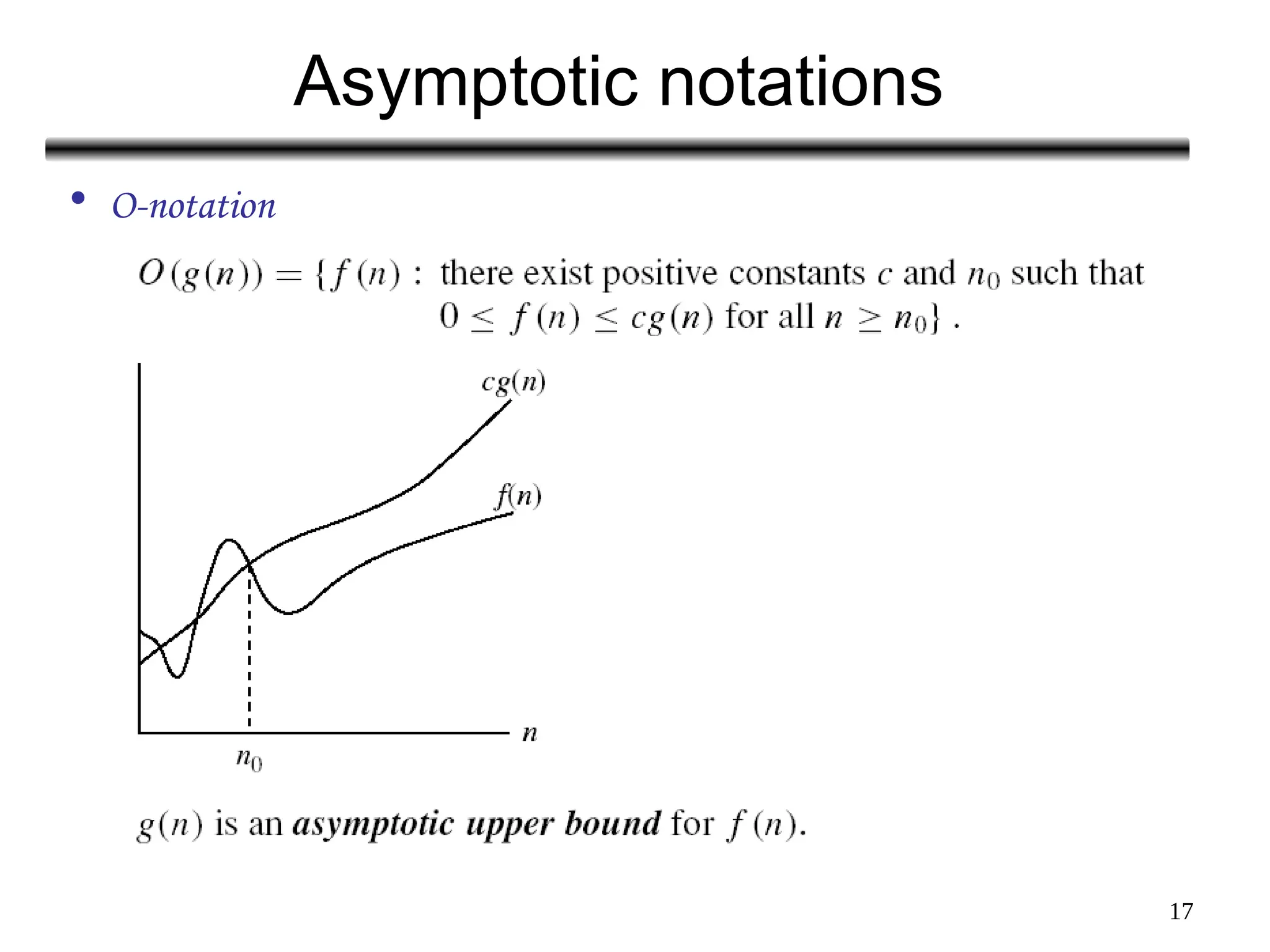 17
Asymptotic notations
• O-notation
 
