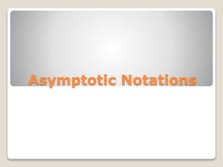 Asymptotic Notations
 