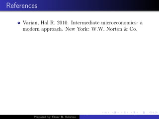 References
Varian, Hal R. 2010. Intermediate microeconomics: a
modern approach. New York: W.W. Norton & Co.
Prepared by César R. Sobrino
Asymmetric Information, Uncertainty, and, Auctions
 