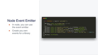 @joel__lord
#iJS18
Node Event Emitter
! In node, you can use
the event emitter
! Create you own
events for a library
 