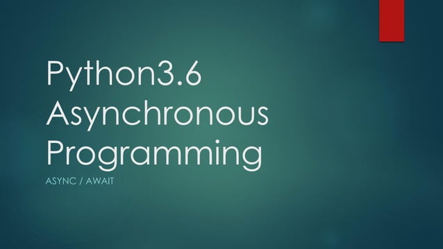 Python3.6 and asynchronous programming | PPT