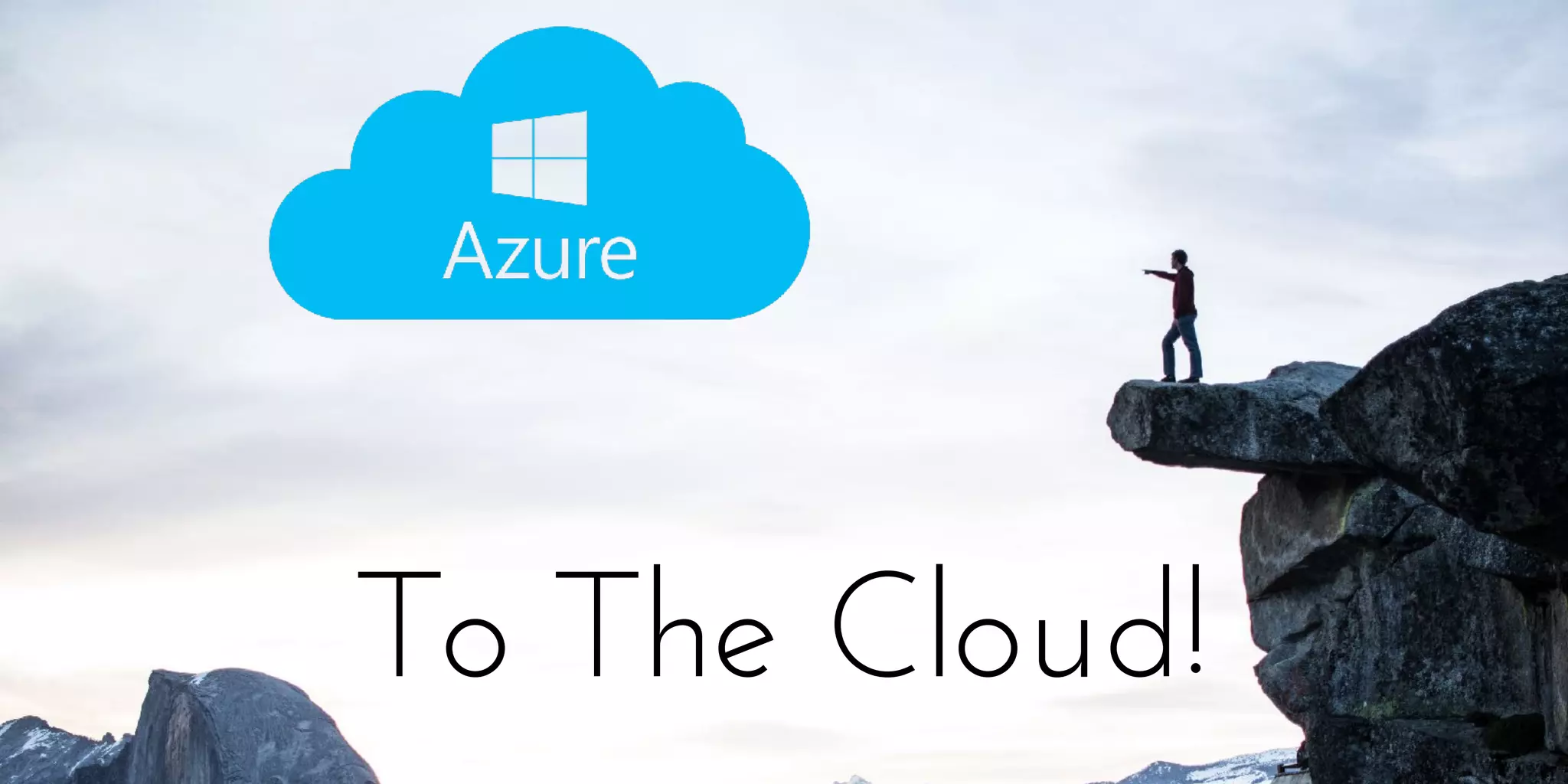 To the cloud
To The Cloud!
 