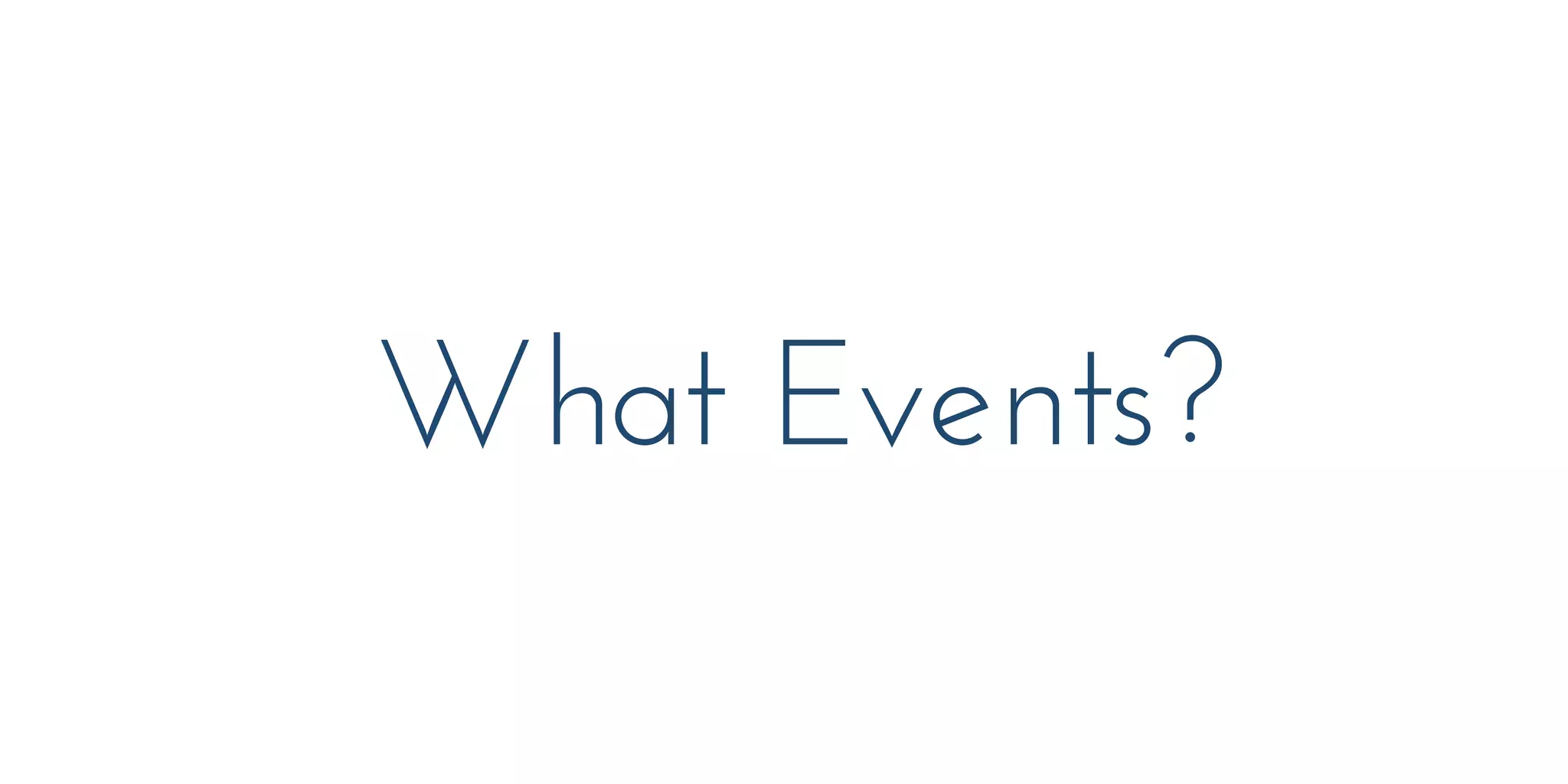 What Events?
 