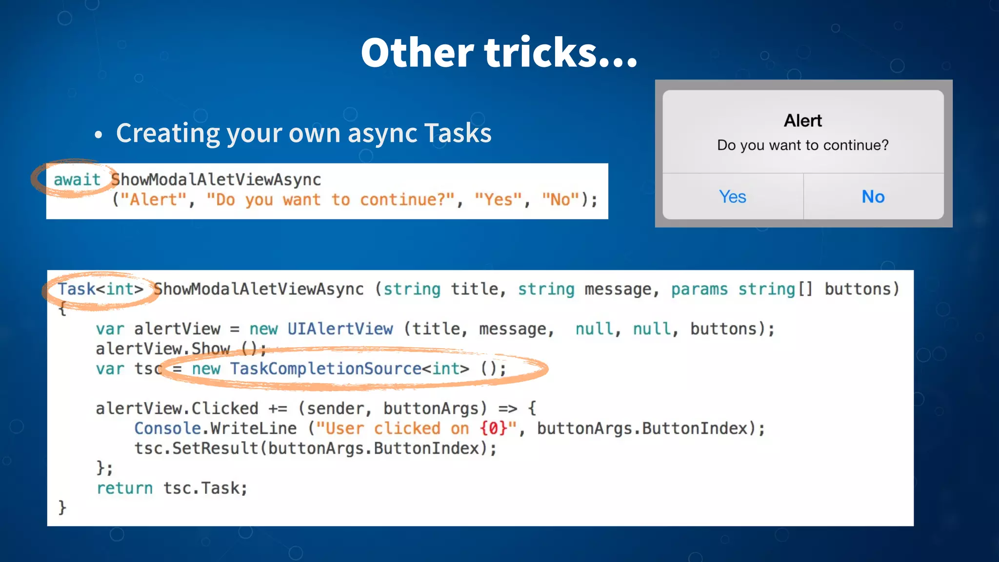 Other tricks...
• Creating your own async Tasks
 