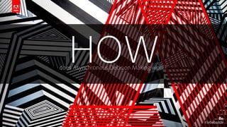 © 2017 Adobe Systems Incorporated. All Rights Reserved. Adobe Confidential.
HOWdoes Asynchronous Decision Making work?
 