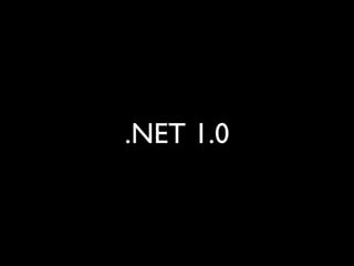 .NET 1.0
 
