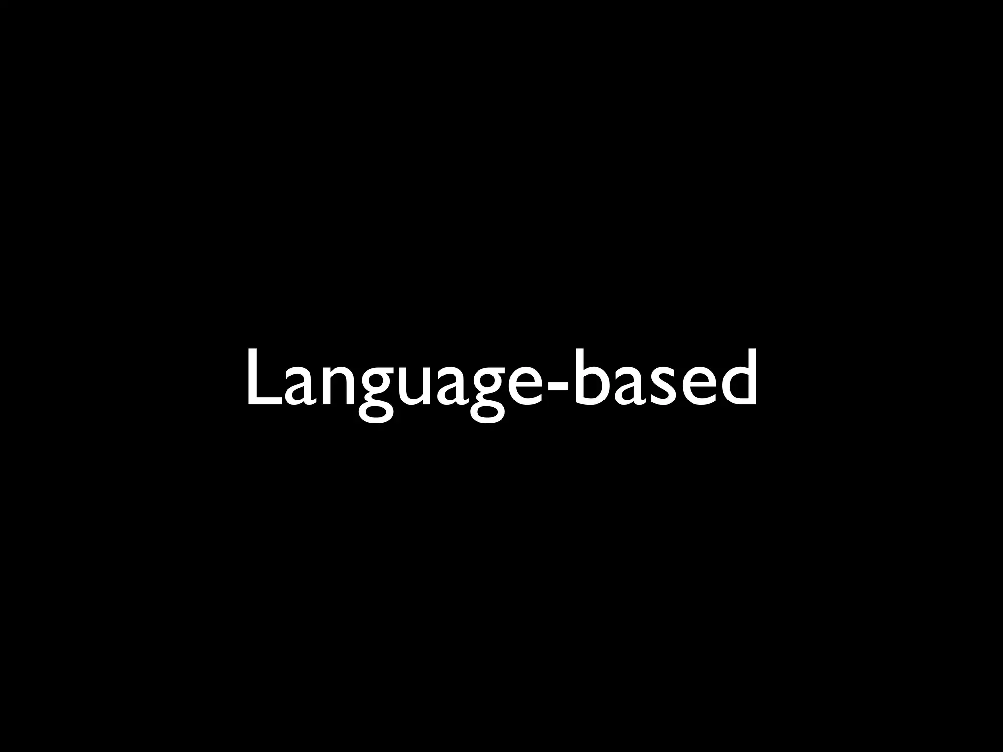 Language-based
 