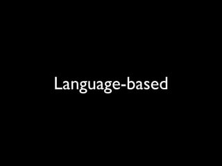 Language-based
 