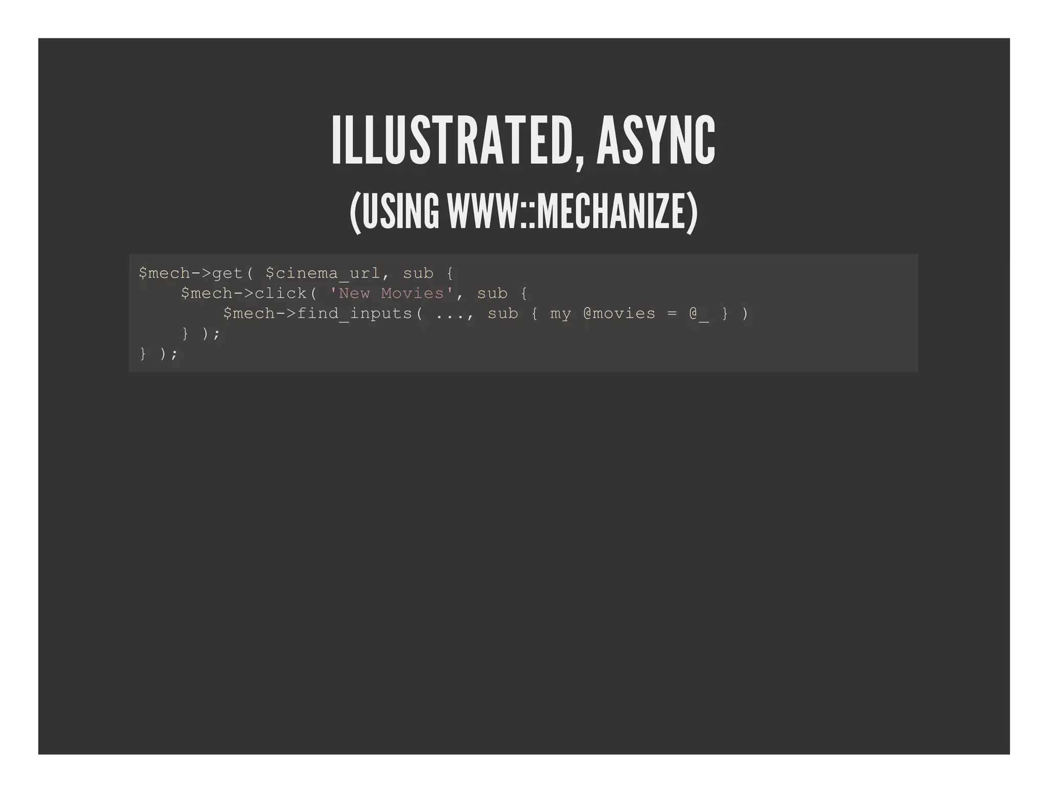 ILLUSTRATED, ASYNC (USING WWW::MECHANIZE) $eh>e($ieaul u  mc­gt cnm_r,sb{   $eh>lc('e ois,sb{   mc­cik NwMve' u      $eh>idipt(.. u  y@ois=@       mc­fn_nus .,sb{m mve  _})   })    ; })  ; 