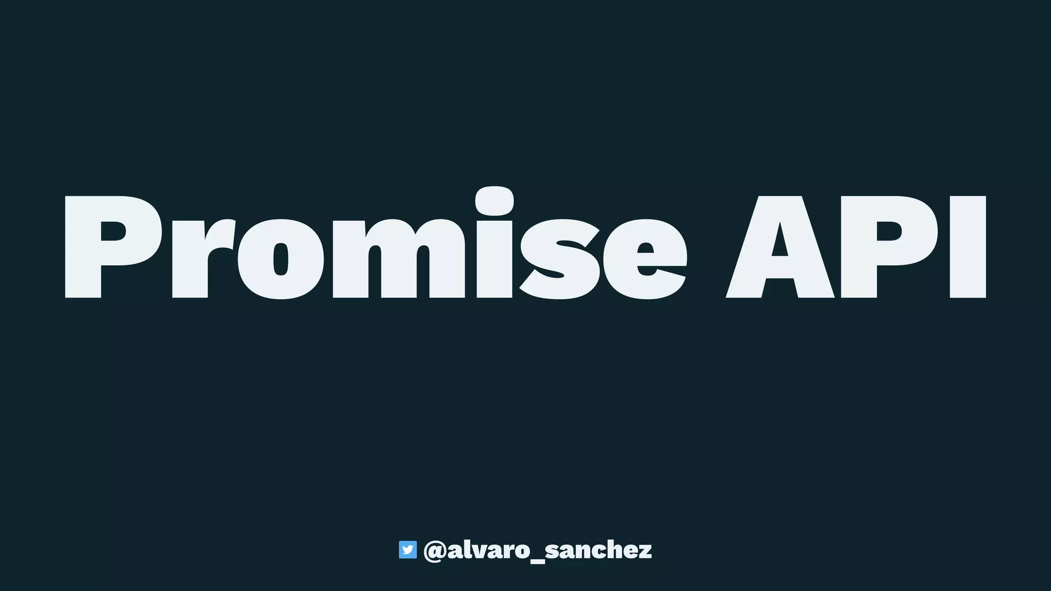 Promise API
@alvaro_sanchez
 