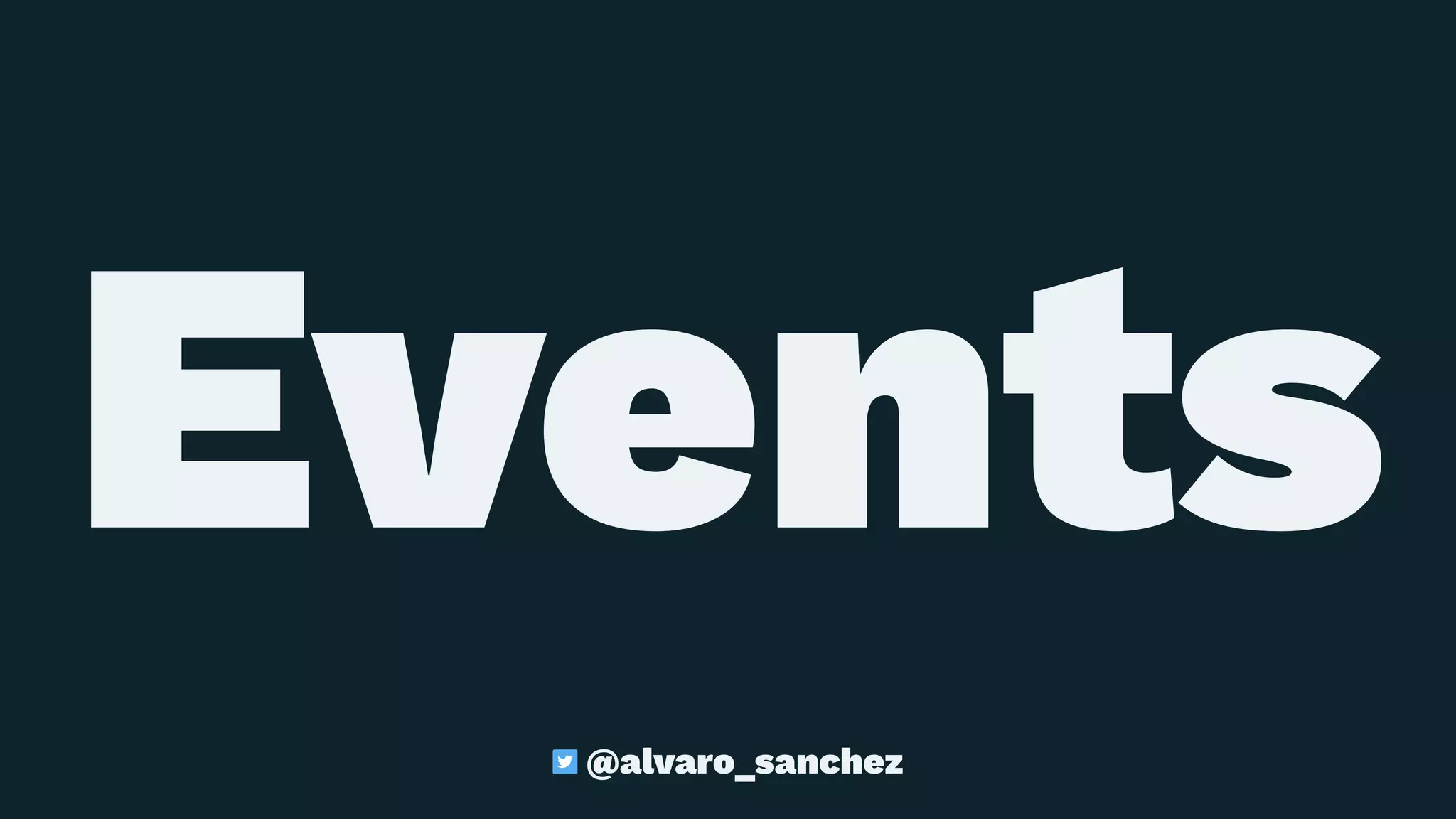 Events
@alvaro_sanchez
 