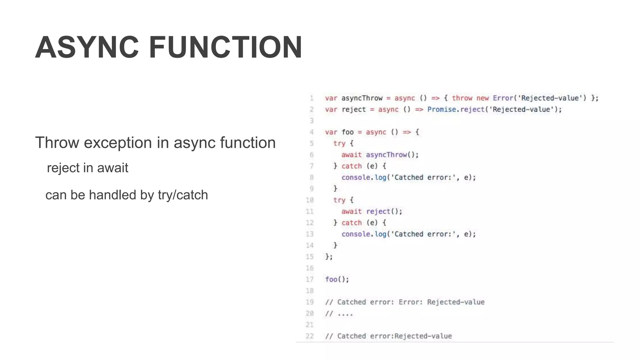ASYNC GENERATOR
New keywords: for await, yield *
 