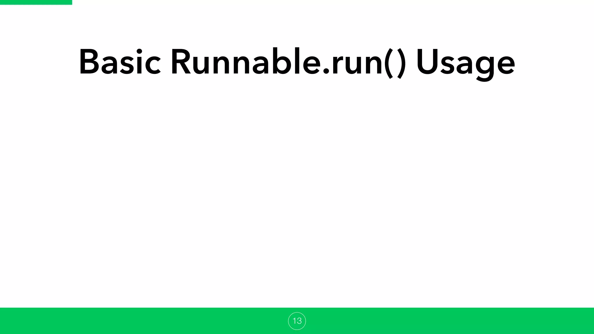 Basic Runnable.run() Usage
13
 