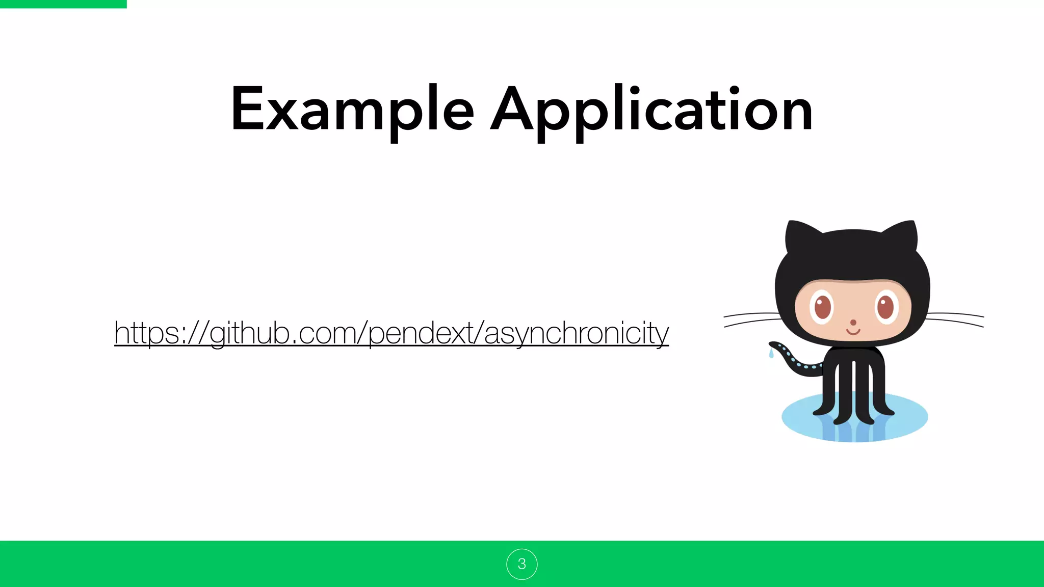 Example Application
https://github.com/pendext/asynchronicity
3
 