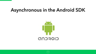 Asynchronous in the Android SDK
11
 