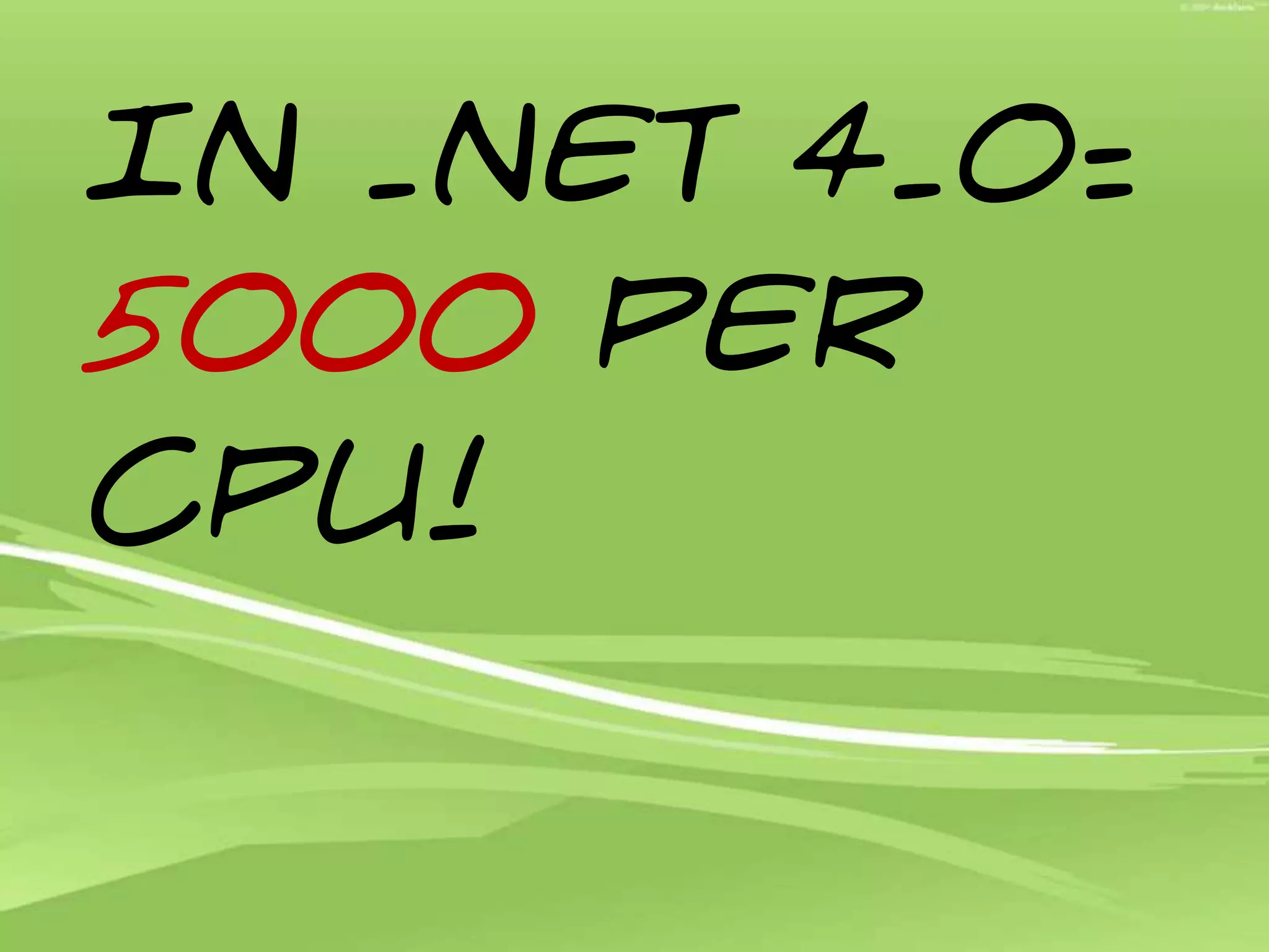 In .NET 4.0: 5000 per CPU!