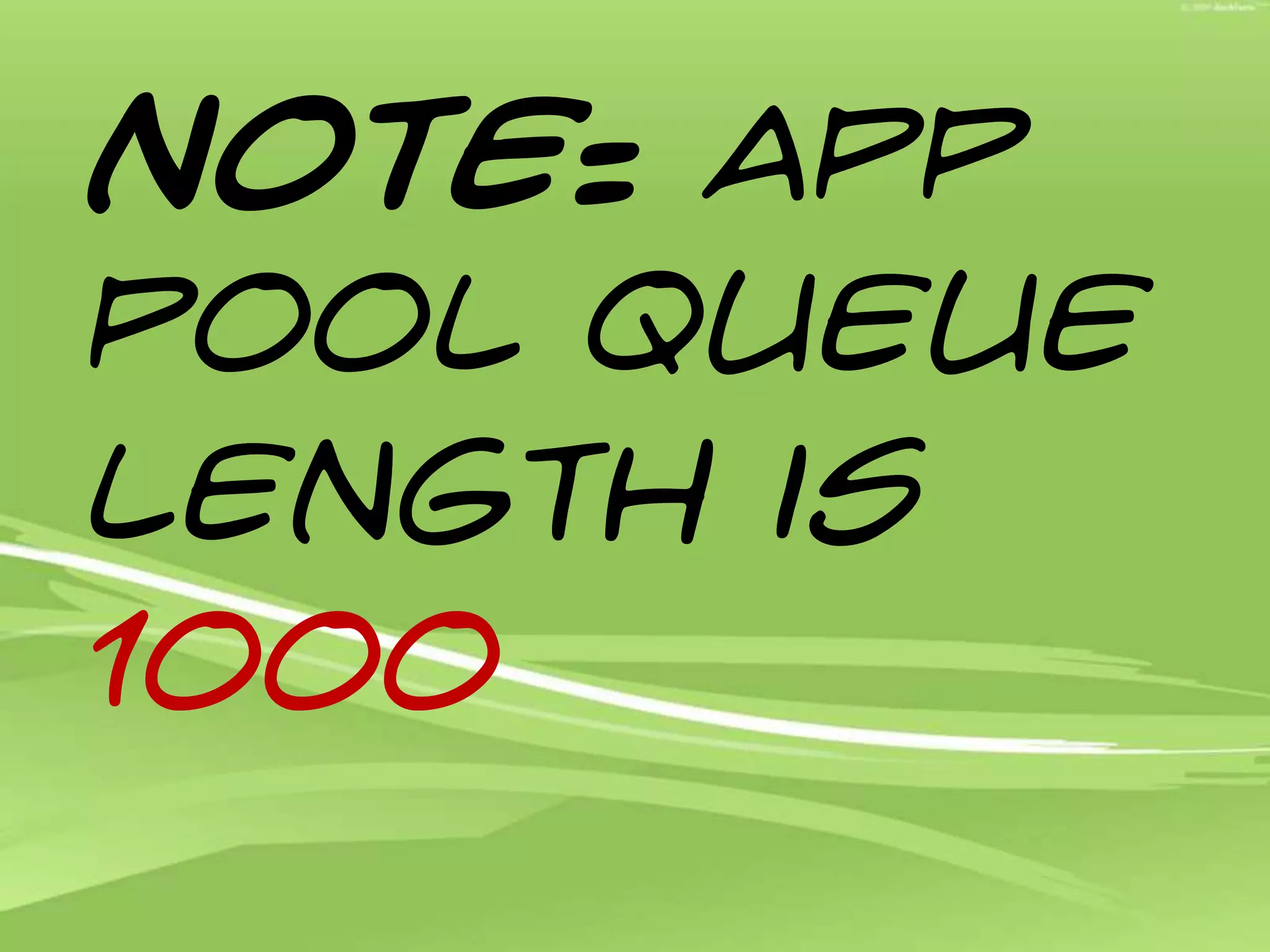 Note: App Pool Queue Length is 1000