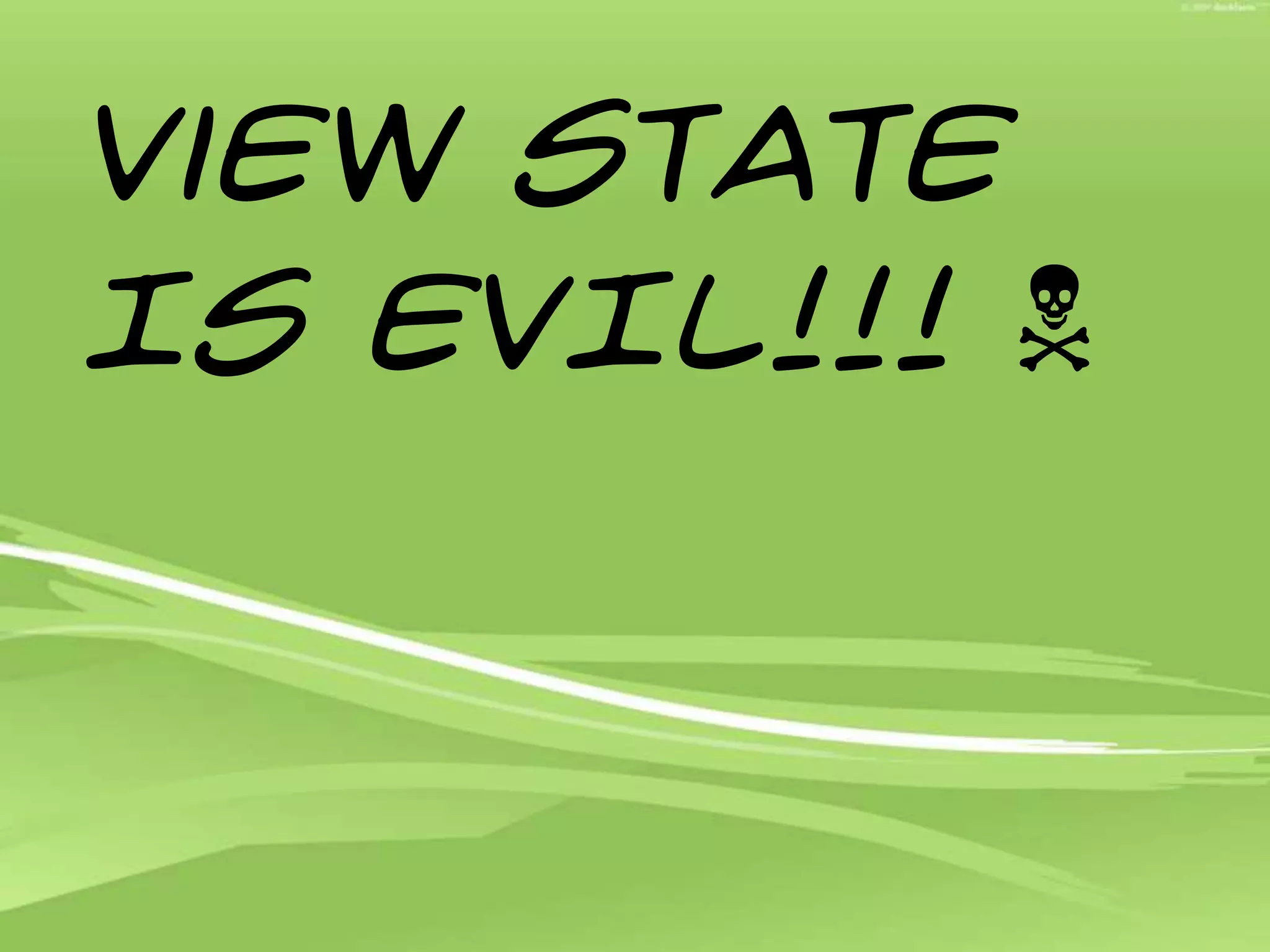 View State Is EVIL!!! 