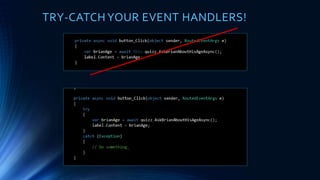 DO NOT BLOCK TO AVOID DEADLOCK
« AWAIT » DON’T BLOCKTHE UITHREAD
 