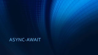 TASK PARALLEL LIBRARY REMINDER (TPL)
• 3 ways to instantiate and run aTASK:
• var task =Task.Run(lambda);
• var task = newTask(lambda).Start();
• Task.Factory.StartNew(lambda);
• task.Wait(), task.Result & task.Exception ( all blocking ;-(
 