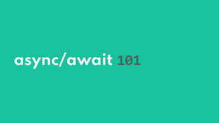 async/await 101
 