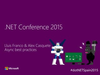 Lluis Franco & Alex Casquete
.NET Conference 2015
Y
A
X B
 