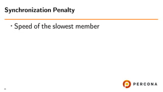 • Speed of the slowest member
Synchronization Penalty
16
 