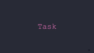 58
Task
 