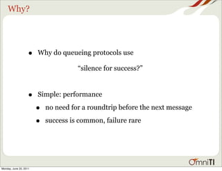 Why?




                    •   Why do queueing protocols use

                                      “silence for success...