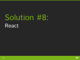 191
• Wrapper
around many
event handlers
• Good
abstractions
Pros Cons
• Still in 0.x
• New
paradigm
 