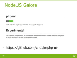 Node.JS Galore
• https://github.com/JosephMoniz/node.php
199
 