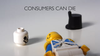 CONSUMERS CAN DIE
 
