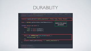 DURABILITY
declare the queue
persistent
 