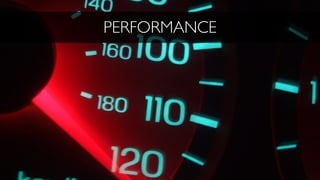 PERFORMANCE
 