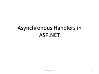 Asynchronous Handlers in ASP.NET KolkataGeeks 