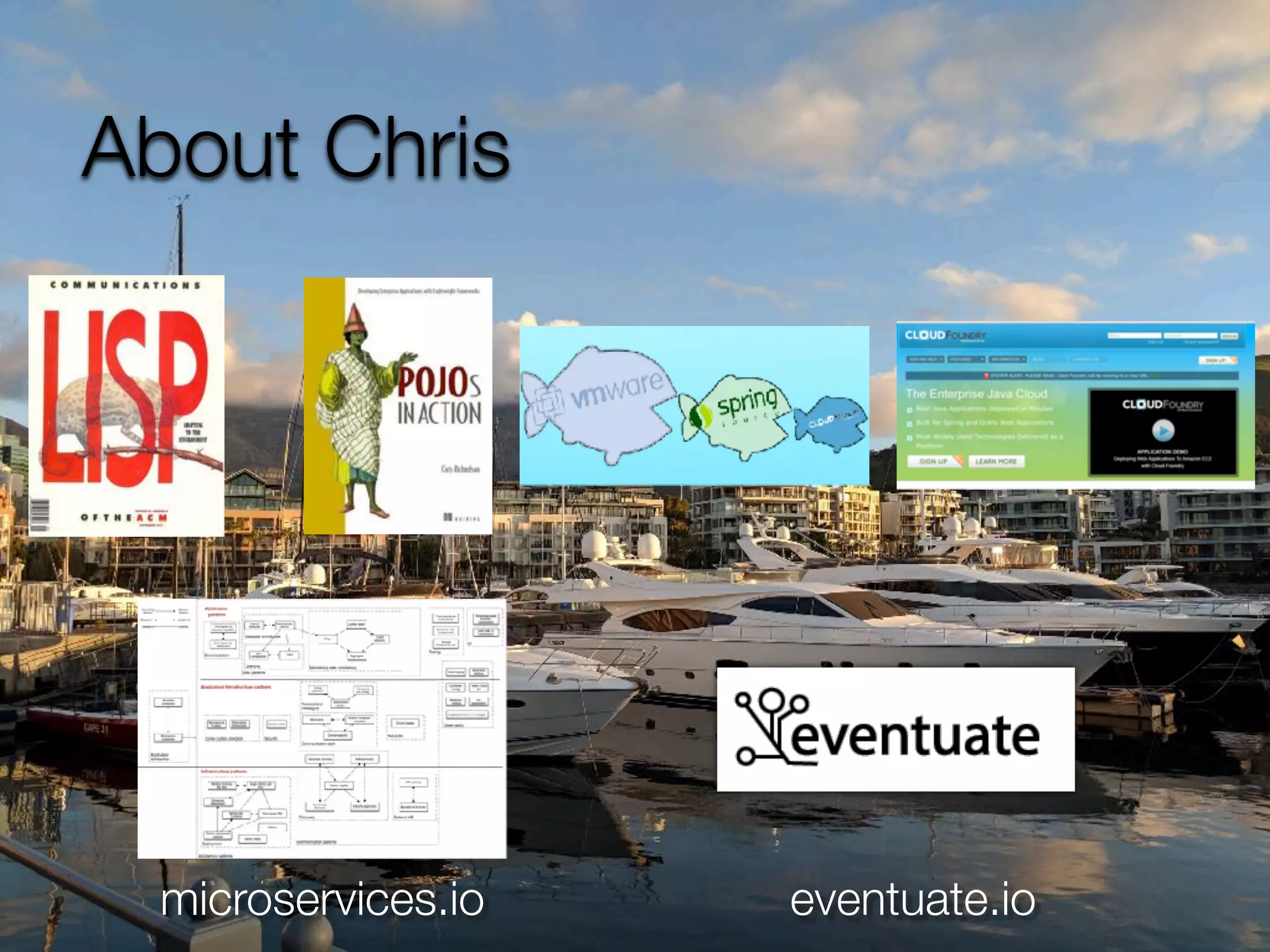@crichardson About Chris microservices.io eventuate.io 