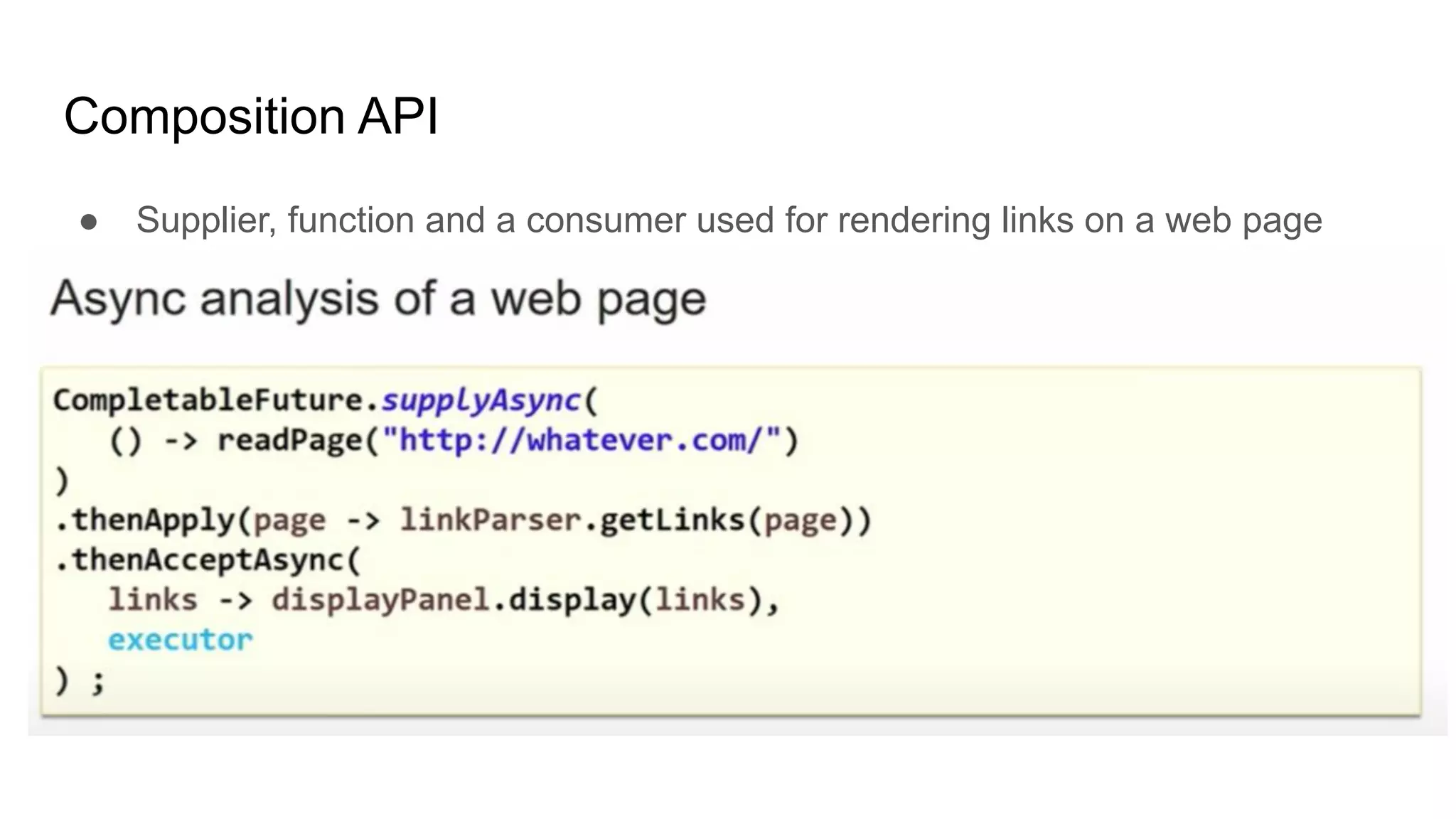 Composition API
● Supplier, function and a consumer used for rendering links on a web page
 