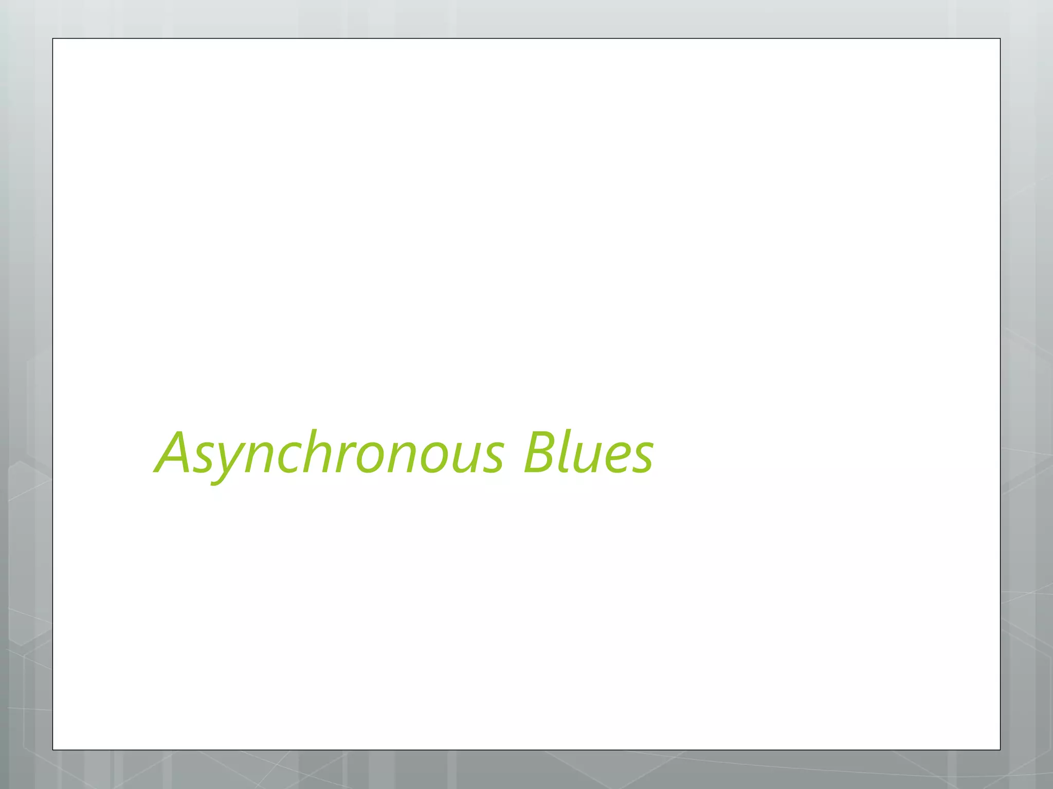 Asynchronous Blues
 