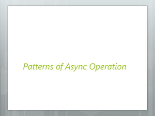 Patterns of Async Operation
 