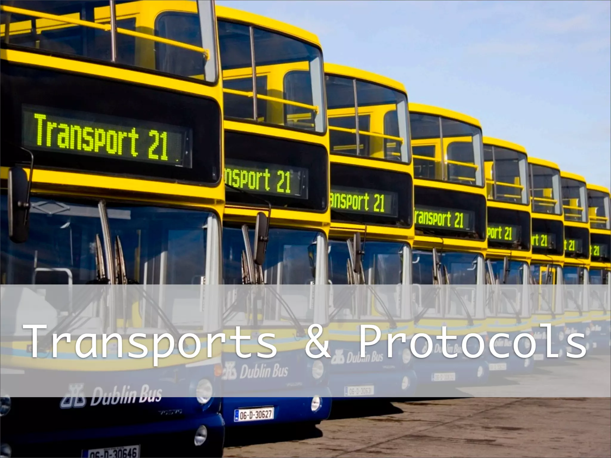 Transports & Protocols

 