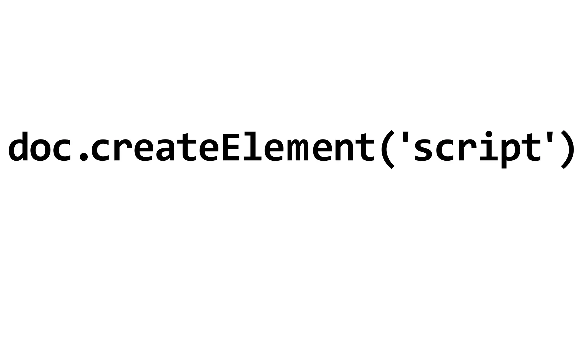 doc.createElement('script')
 