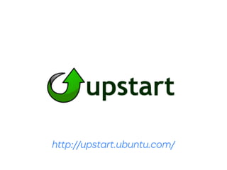 http://upstart.ubuntu.com/
 
