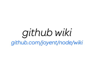 github wiki
github.com/joyent/node/wiki
 