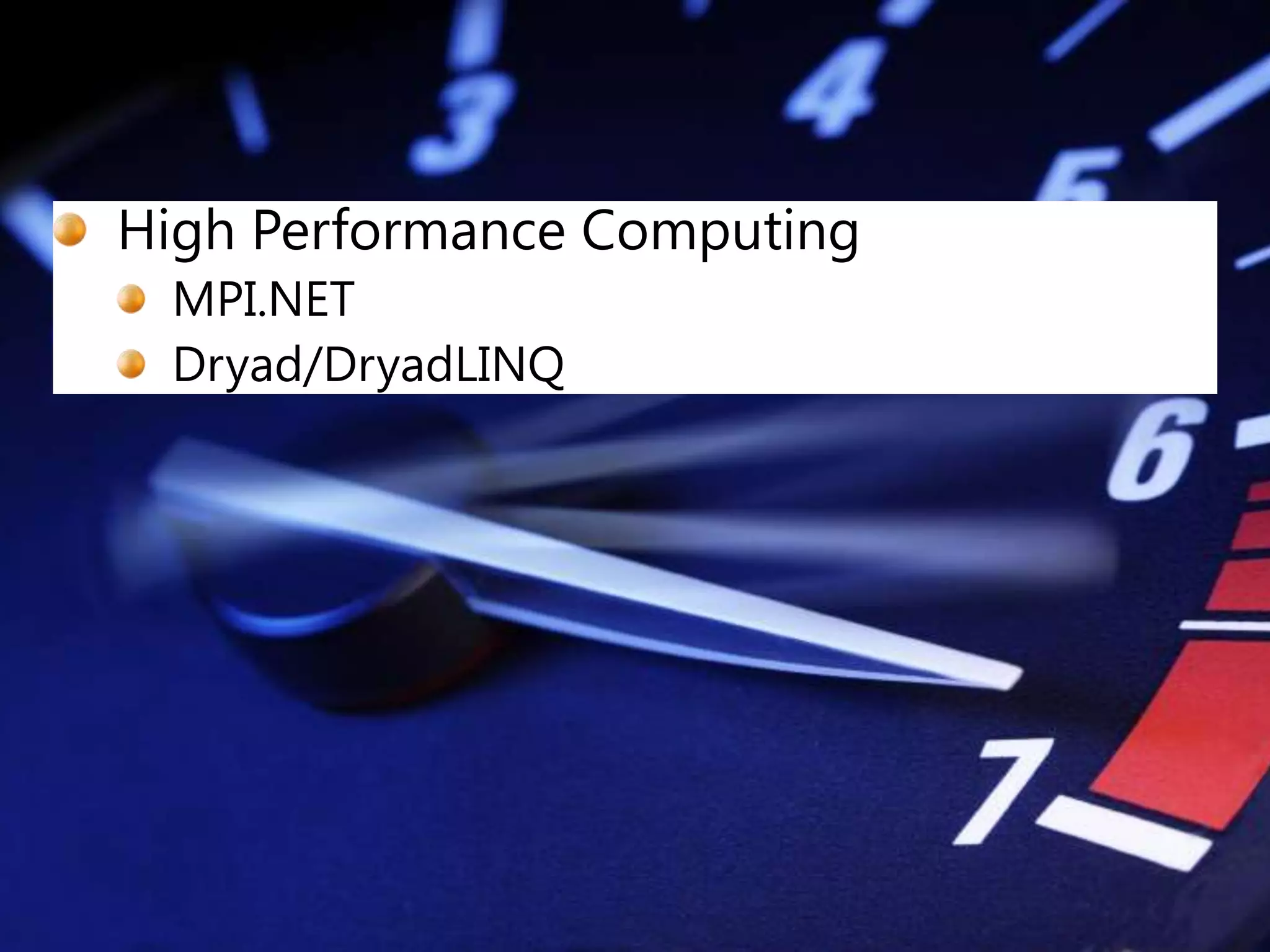 High Performance ComputingMPI.NETDryad/DryadLINQ