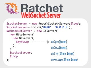 WebSockets API 
supported by all major browsers 
var ws = new WebSocket("ws://www.websockets.org"); 
ws.onopen = function(e) { 
console.log("Connection open ..."); 
}; 
ws.onmessage = function(e) { 
console.log( "Received Message: " + e.data); 
}; 
ws.onclose = function(e) { 
console.log("Connection closed."); 
}; 
ws.send("Hello WebSockets!"); 
ws.close(); 
 