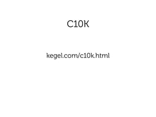 C10K
kegel.com/c10k.html
 