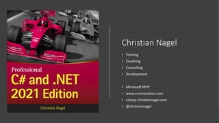 Christian Nagel
• Training
• Coaching
• Consulting
• Development
• Microsoft MVP
• www.cninnovation.com
• csharp.christiannagel.com
• @christiannagel
 